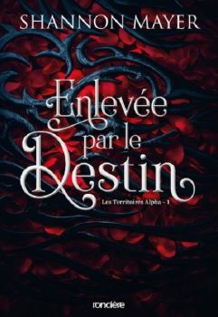 Enlevée par le destin les territoires Alpha 1 de Shannon Mayer 