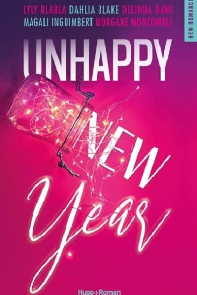 Unhappy new year par Dahlia Blake, Delinda Dane, Lylyblabla, Magali Imguimbert et Morgane Moncomble