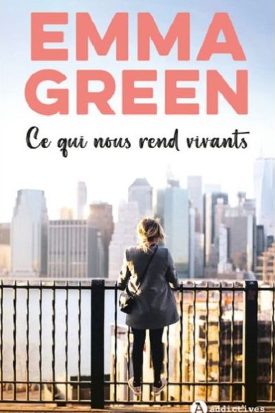 Couverture livre Ce qui nous rend vivants d'Emma Green Addictive Editions 9e Quai Romance Annecy