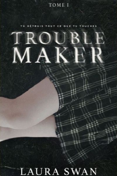 Troublemaker de Laura Swan