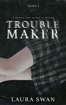 Troublemaker de Laura Swan